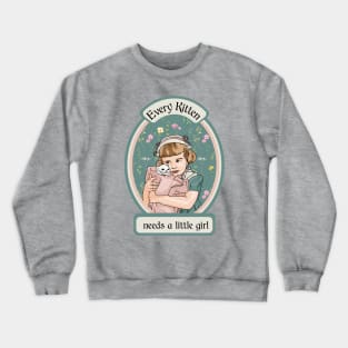 Every Kitten Needs A Little Girl Crewneck Sweatshirt